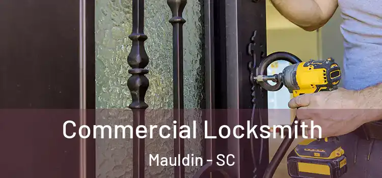 Commercial Locksmith Mauldin - SC