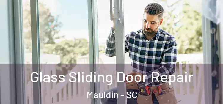 Glass Sliding Door Repair Mauldin - SC