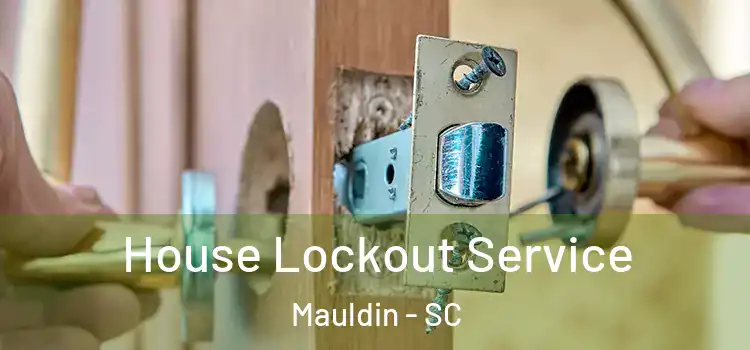 House Lockout Service Mauldin - SC