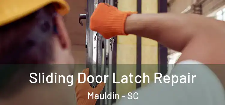 Sliding Door Latch Repair Mauldin - SC