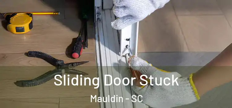 Sliding Door Stuck Mauldin - SC