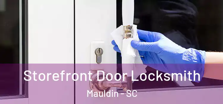 Storefront Door Locksmith Mauldin - SC